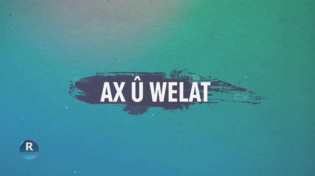 ⁣AX Û WELAT  19 -7 – 2025