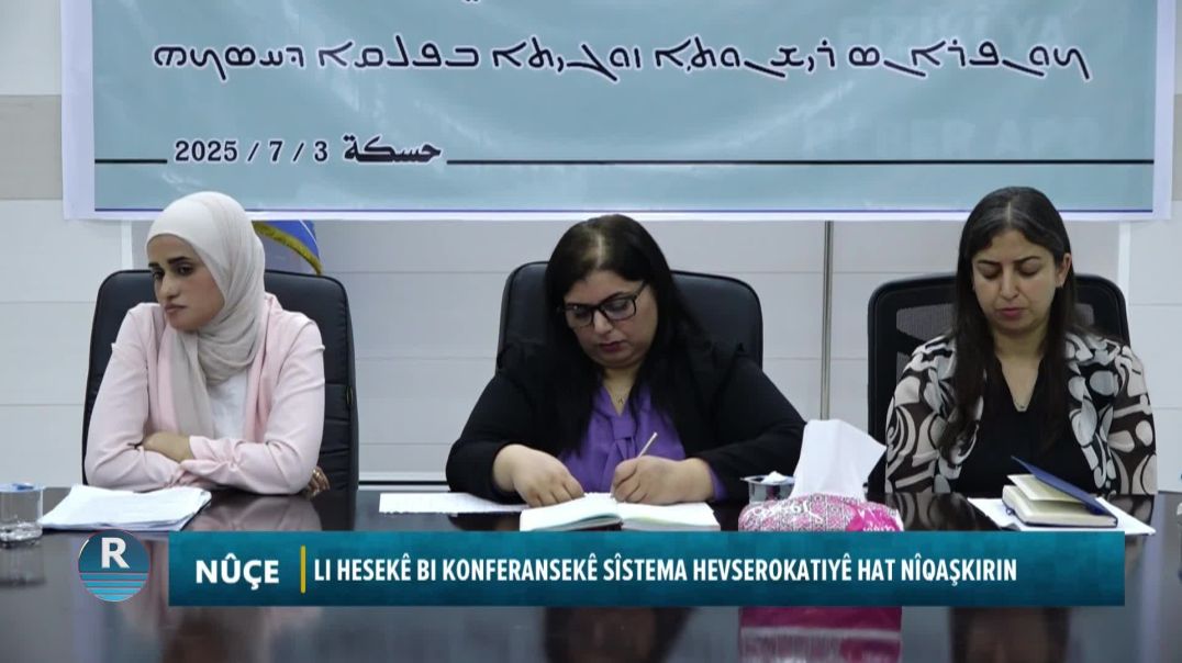 LI HESEKÊ BI KONFERANSEKÊ SÎSTEMA HEVSEROKATIYÊ HAT NÎQAŞKIRIN