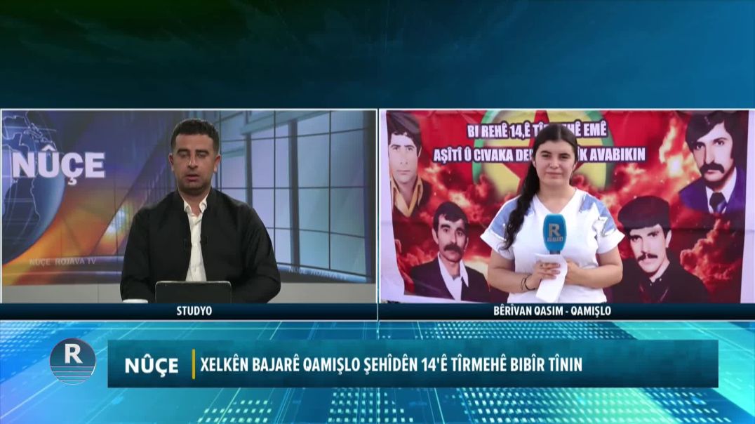 XELKÊN BAJARÊ QAMIŞLO ŞEHÎDÊN 14'Ê TÎRMEHÊ BIBÎR TÎNIN