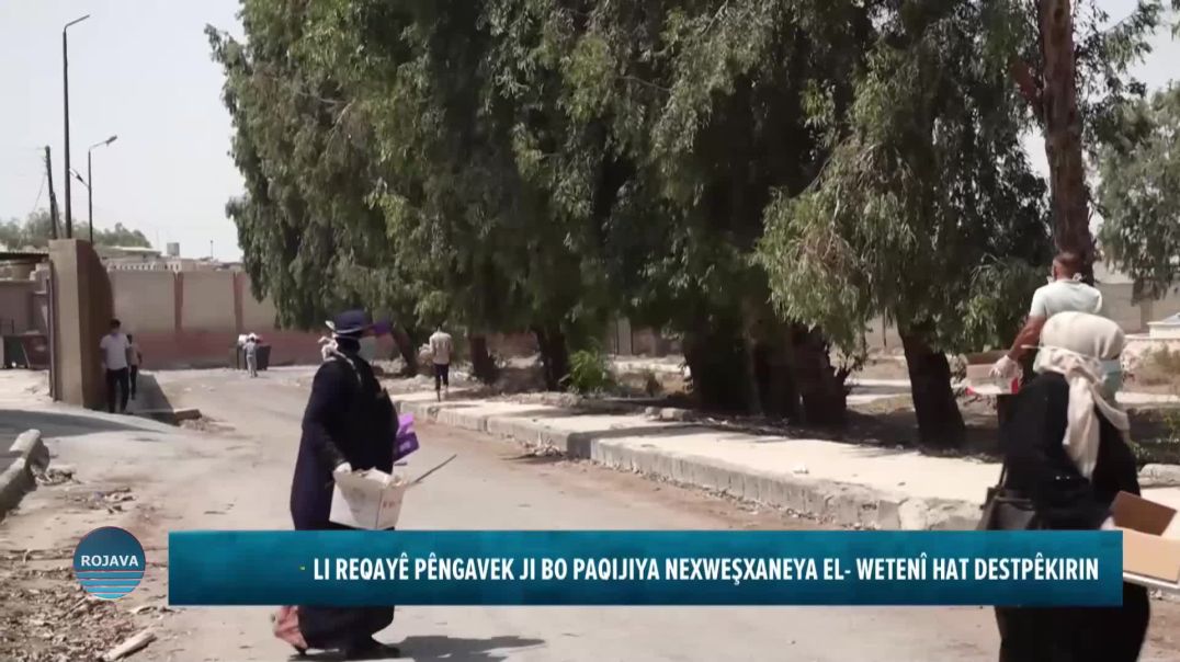 LI REQAYÊ PÊNGAVEK JI BO PAQIJIYA NEXWEŞXANEYA EL- WETENÎ HAT DESTPÊKIRIN