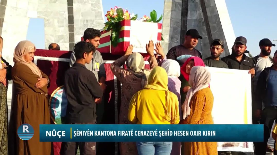 ŞÊNIYÊN KANTONA FIRATÊ CENAZEYÊ ŞEHÎD HESEN OXIR KIRIN