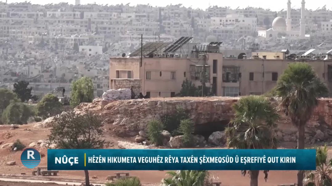 ⁣HÊZÊN HIKUMETA VEGUHÊZ RÊYA TAXÊN ŞÊXMEQSÛD Û EŞREFIYÊ QUT KIRIN