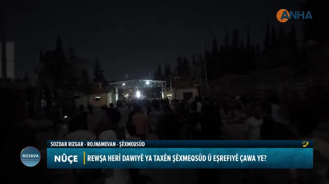 ⁣REWŞA HERÎ DAWIYÊ YA TAXÊN ŞÊXMEQSÛD Û EŞREFIYÊ ÇAWA YE?
