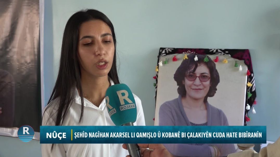 Şehîd Nagîhan Akarsel Li Qamişlo Û Kobanê Bi Çalakiyên Cuda Hate Bibîranîn