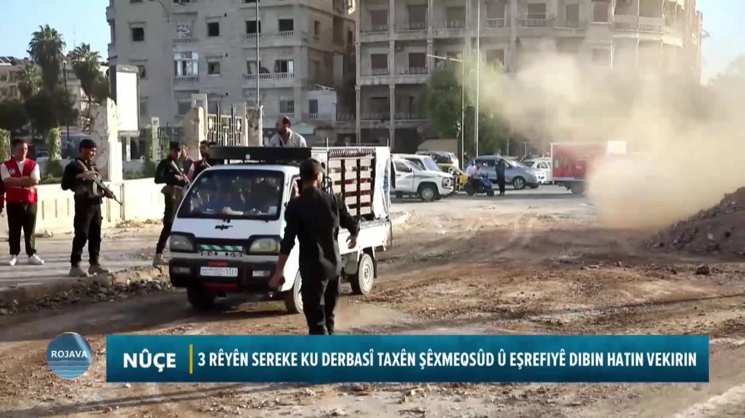 3 Rêyên Sereke Ku Derbasî Taxên Şêxmeqsûd Û Eşrefiyê Dibin Hatin Vekirin