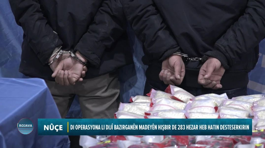 ⁣Di Operasyona Li Dijî Bazirganên Madeyên Hişbir De 283 Hezar Heb Hatin Desteserkirin