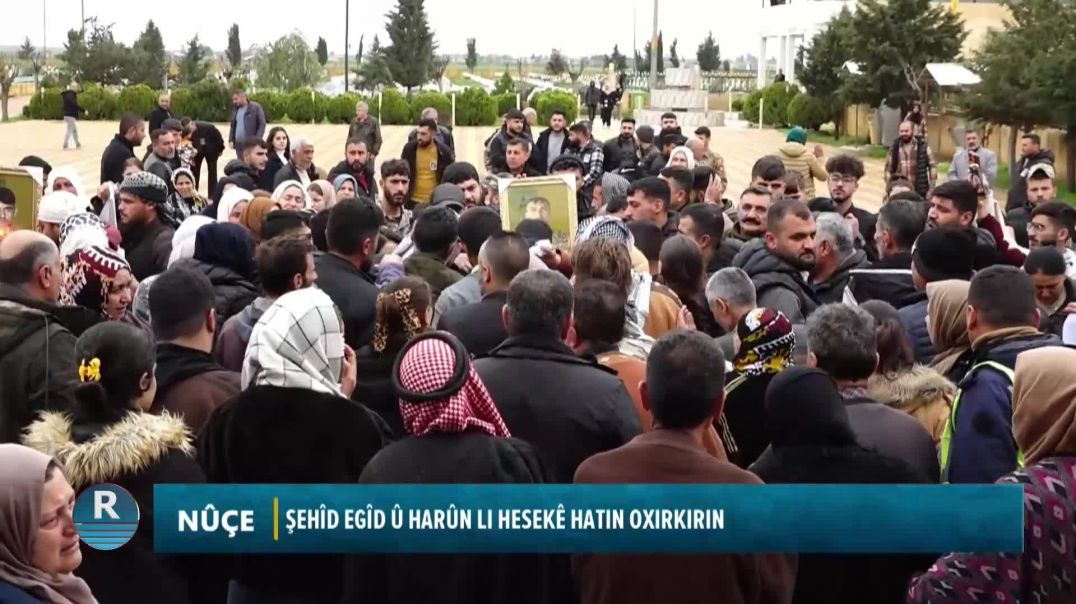 ŞEHÎD EGÎD Û HARÛN LI HESEKÊ HATIN OXIRKIRIN