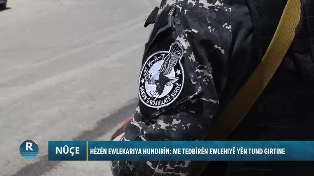 ⁣HÊZÊN EWLEKARIYA HUNDIRÎN: ME TEDBÎRÊN EWLEHIYÊ YÊN TUND GIRTINE