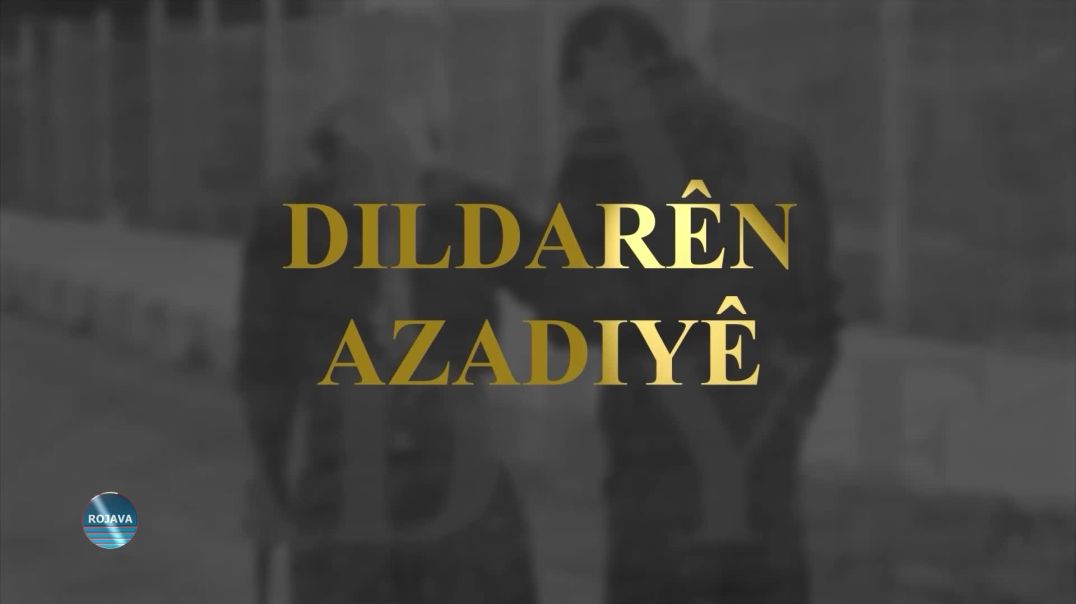 DILDARÊN AZADIYÊ 30-7-2026