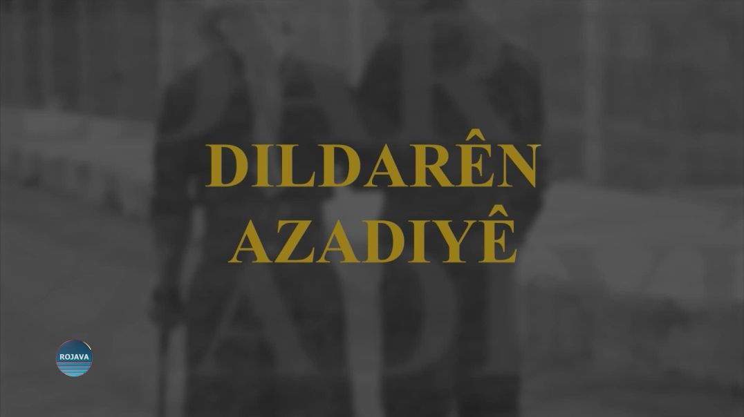 DILDARÊN AZADIYÊ 9-7-2026